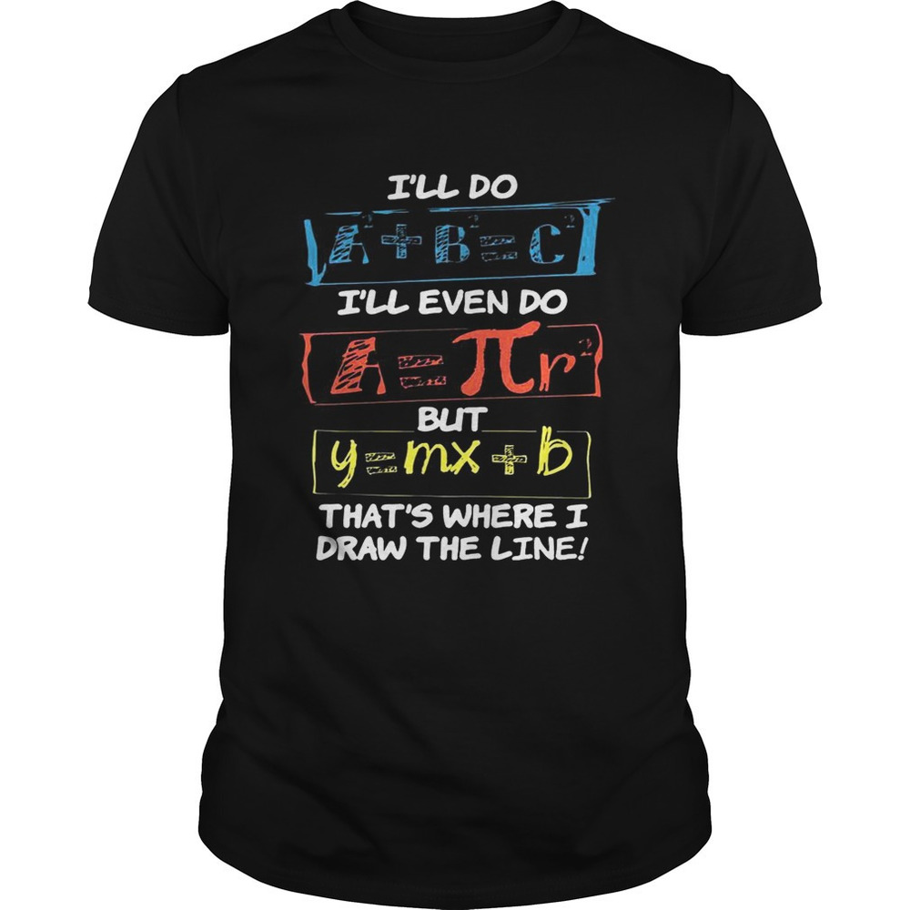 Math Formulas Ill Do Funny Tshirt